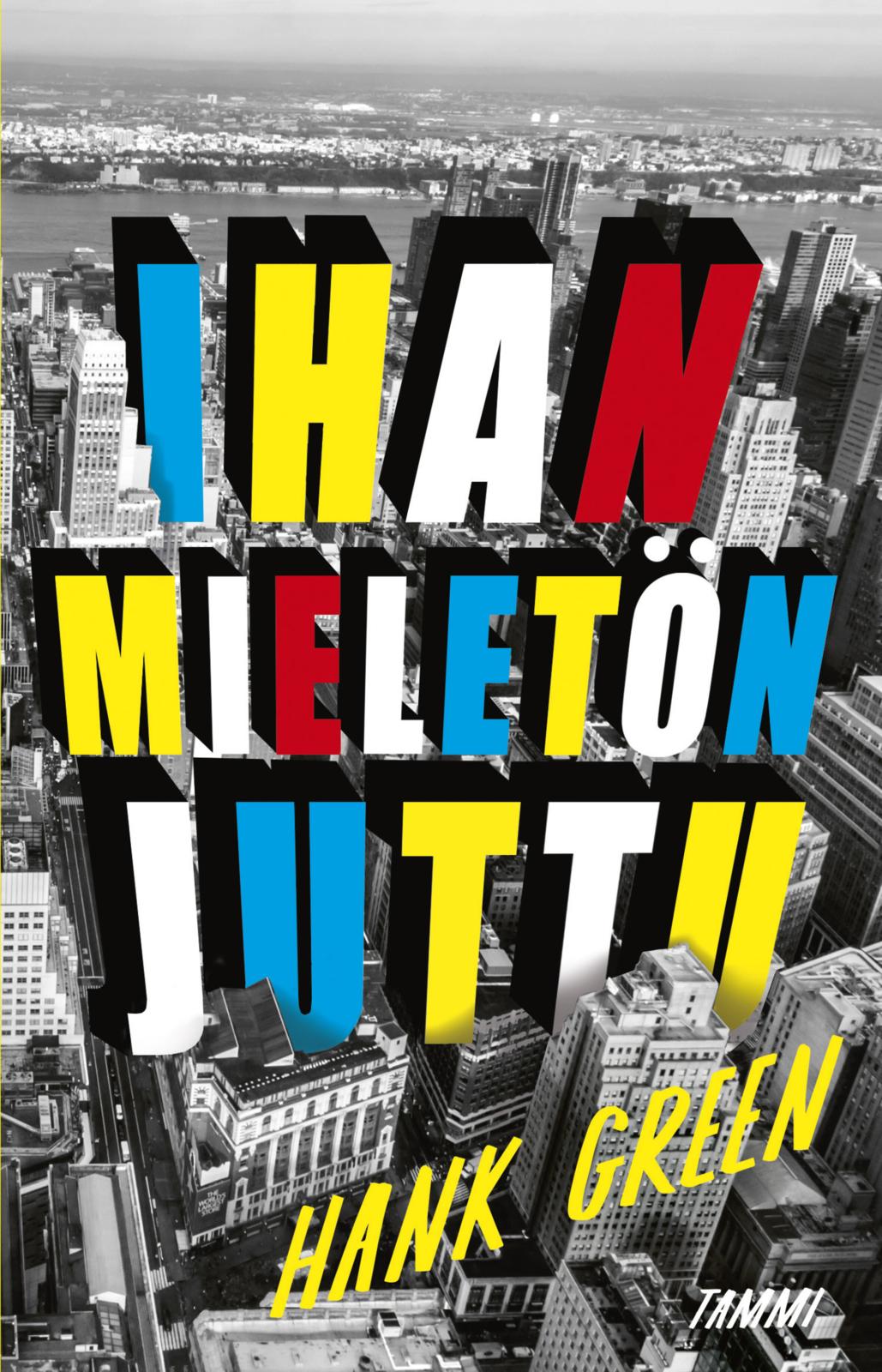 Etukansi. Hank Green Ihan mieletön juttu