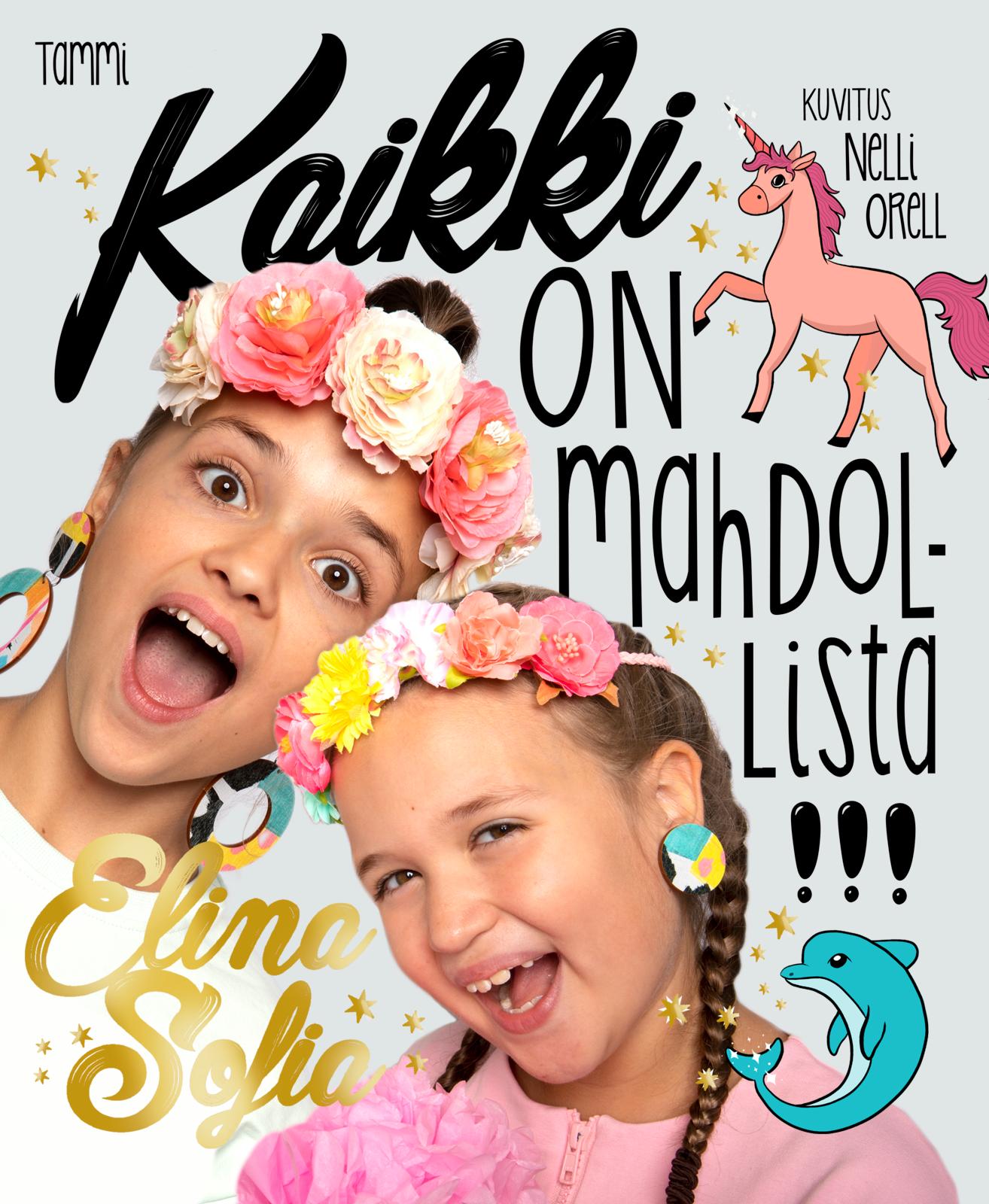 Etukansi. Elina ja Sofia Elina ja Sofia. Kaikki on mahdollista!