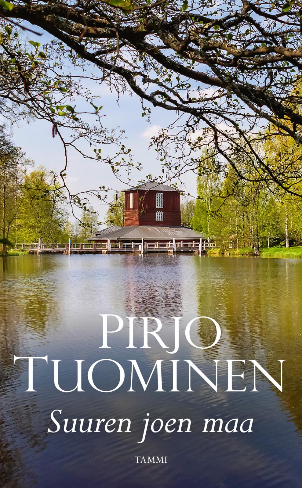 Etukansi. Pirjo Tuominen. Suuren joen maa