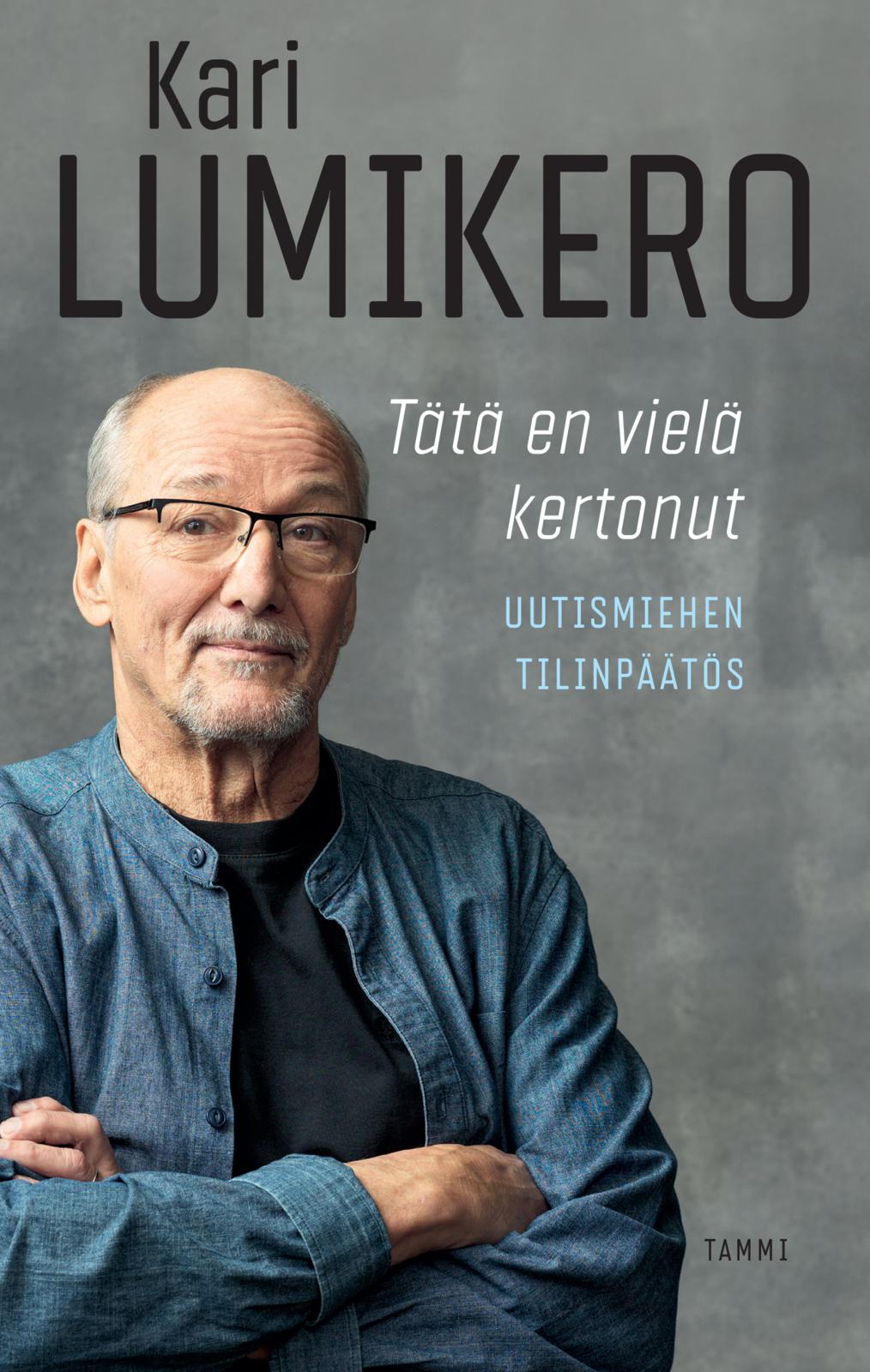 Etukansi. Kari Lumikero Tätä en vielä kertonut
