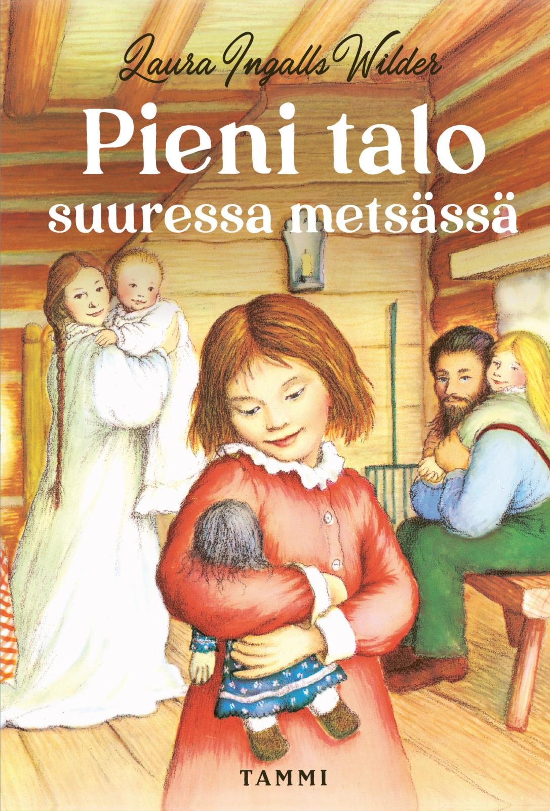 Etukansi. Laura Ingalls Wilder. Pieni talo suuressa metsässä