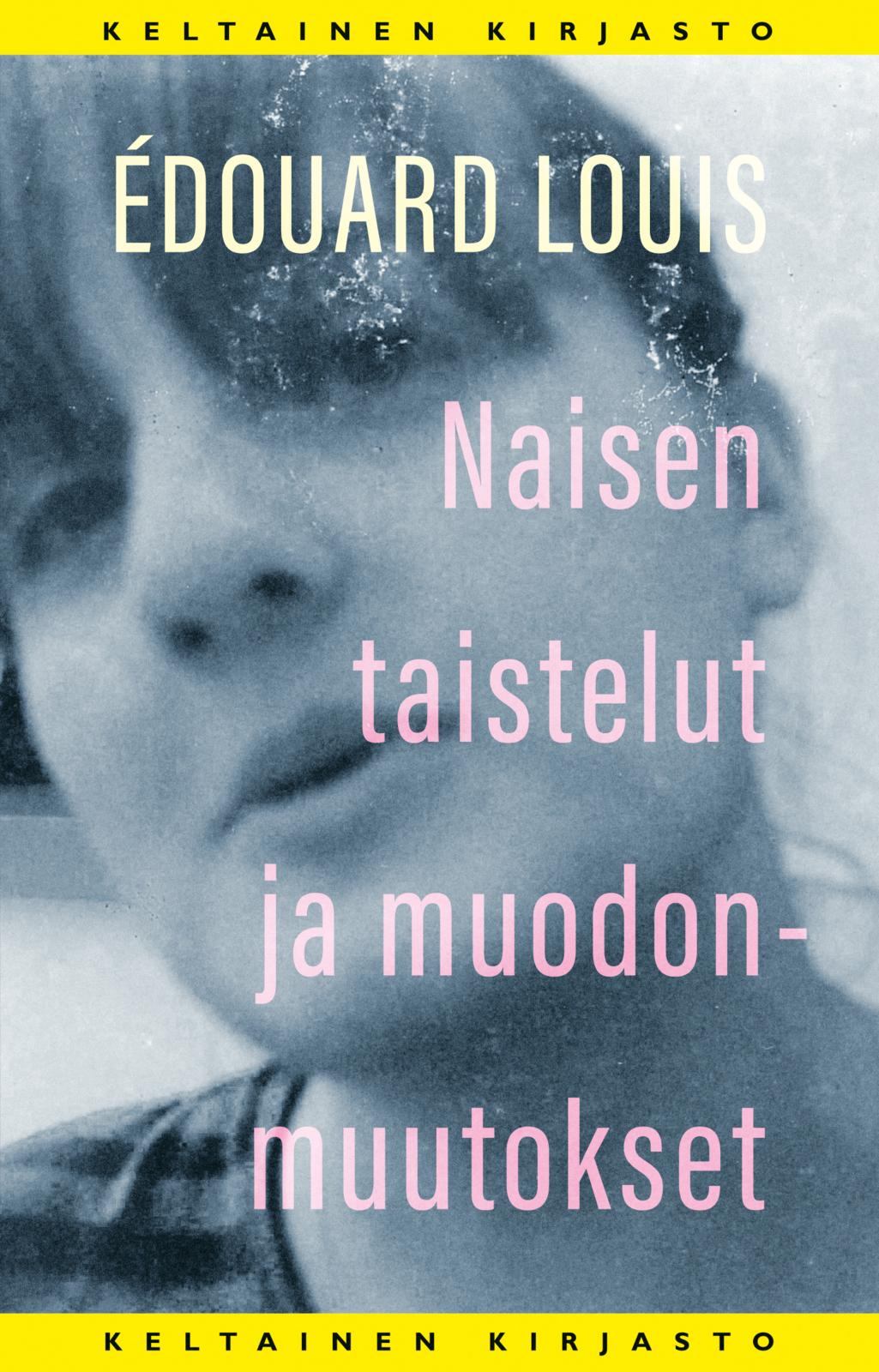 Etukansi. Édouard Louis Naisen taistelut ja muodonmuutokset