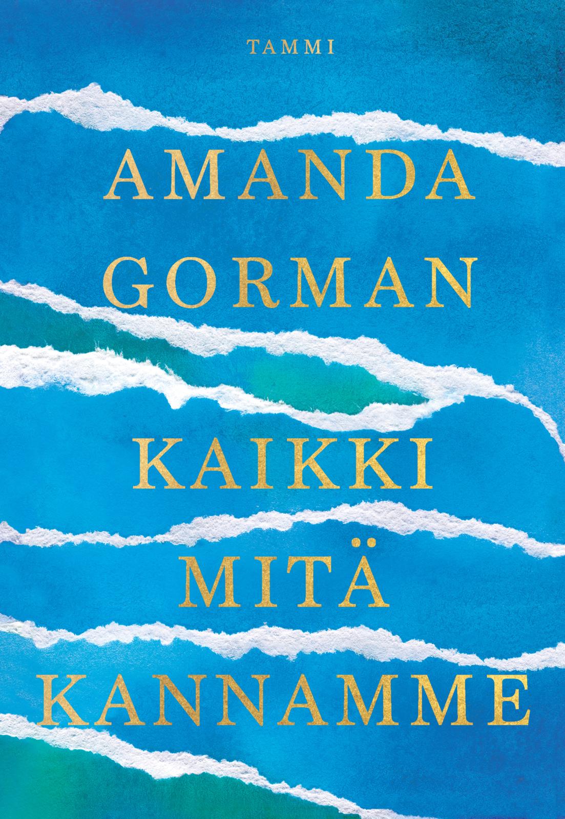 Etukansi. Amanda Gorman Kaikki mitä kannamme