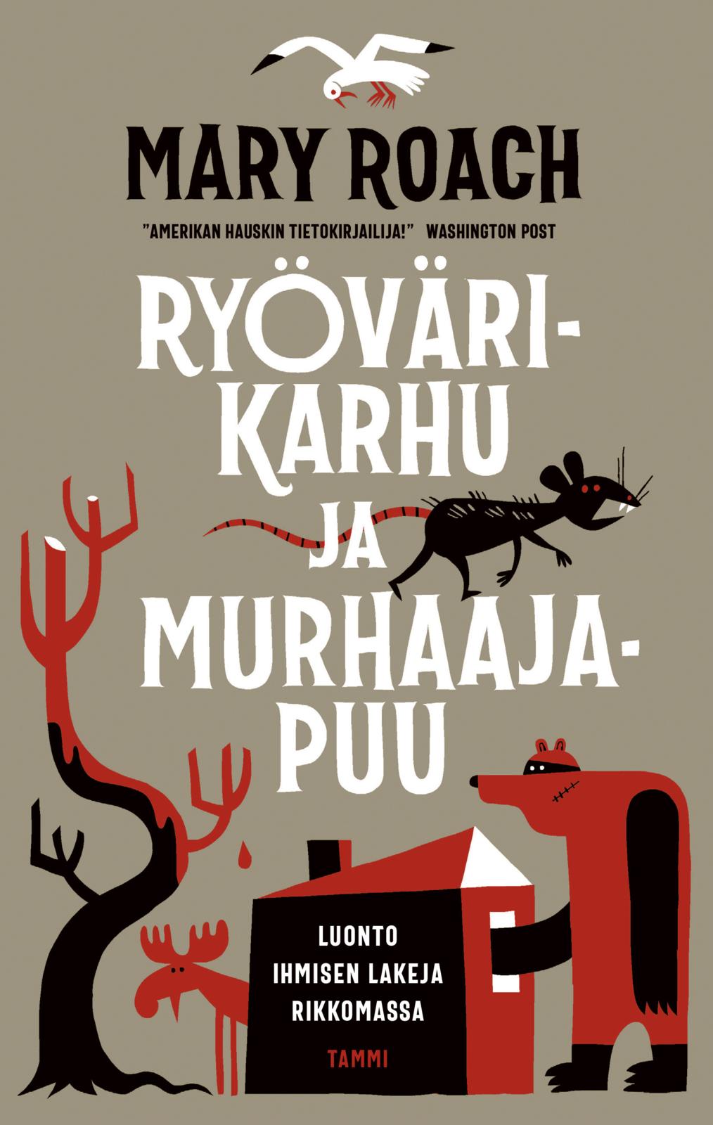 Etukansi. Mary Roach Ryövärikarhu ja murhaajapuu