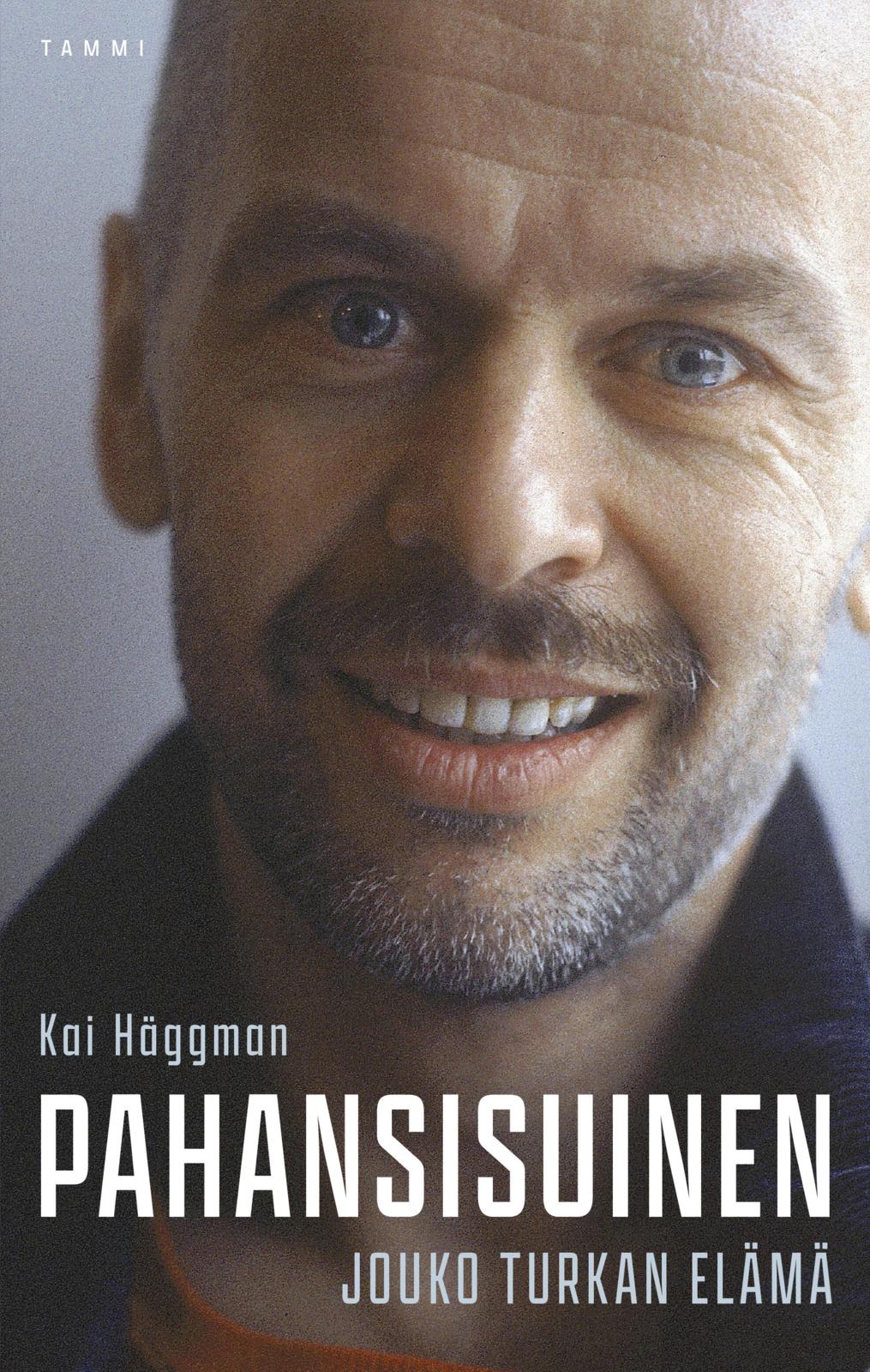 Etukansi. Kai Häggman Pahansisuinen - Jouko Turkan elämä