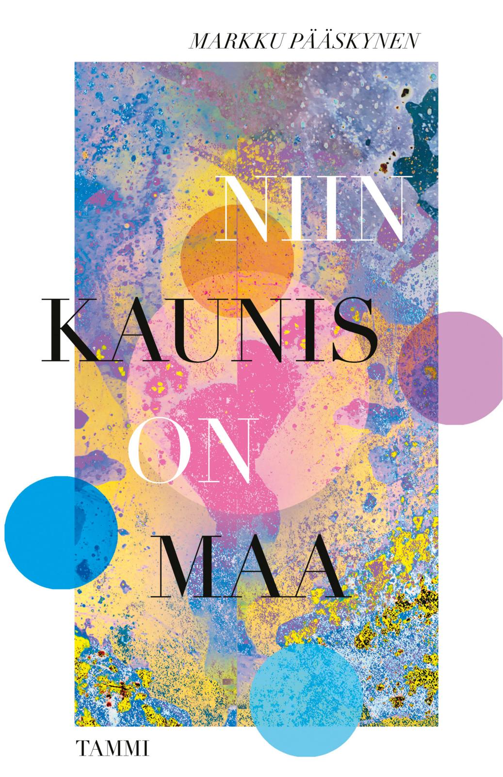 Etukansi. Markku Pääskynen Niin kaunis on maa