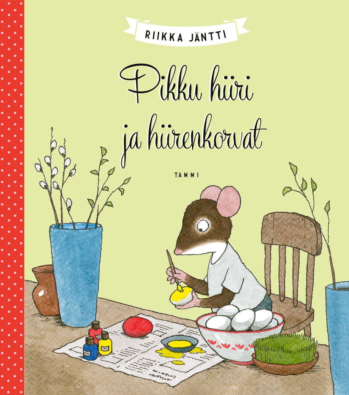 Etukansi. Riikka Jäntti Pikku hiiri ja hiirenkorvat