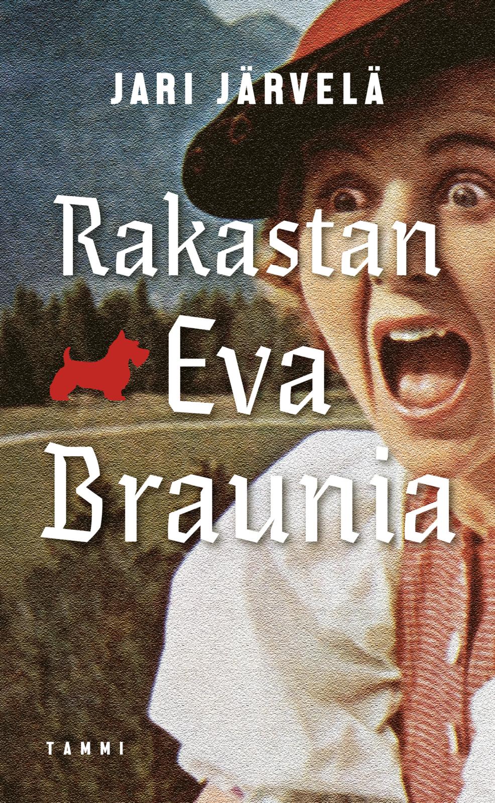 Etukansi. Jari Järvelä Rakastan Eva Braunia