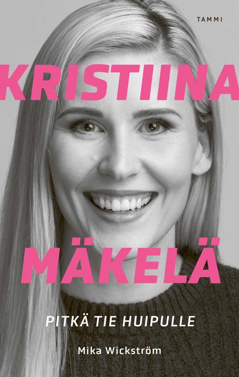 Etukansi. Mika Wickström Kristiina Mäkelä - Pitkä tie huipulle