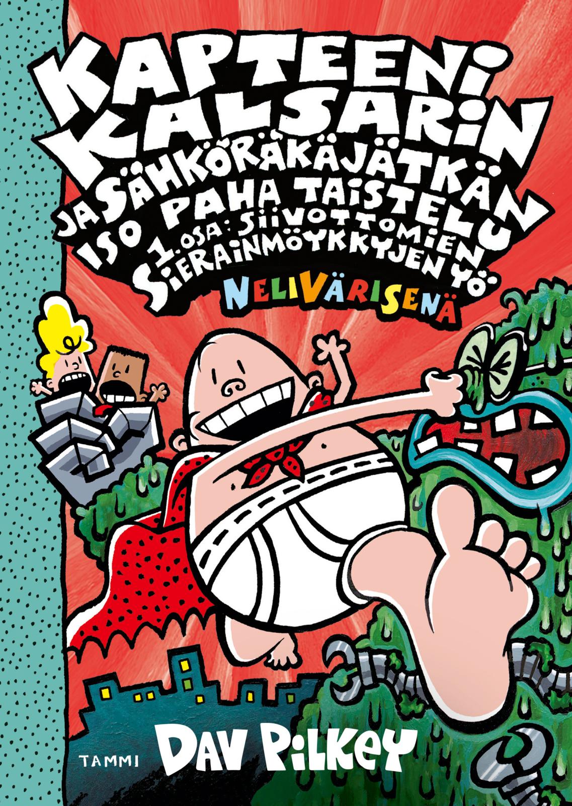 Etukansi. Dav Pilkey Kapteeni Kalsarin ja Sähköräkäjätkän iso paha taistelu osa 1: Siivottomien sierainmöykkyjen yö (nelivärinen)