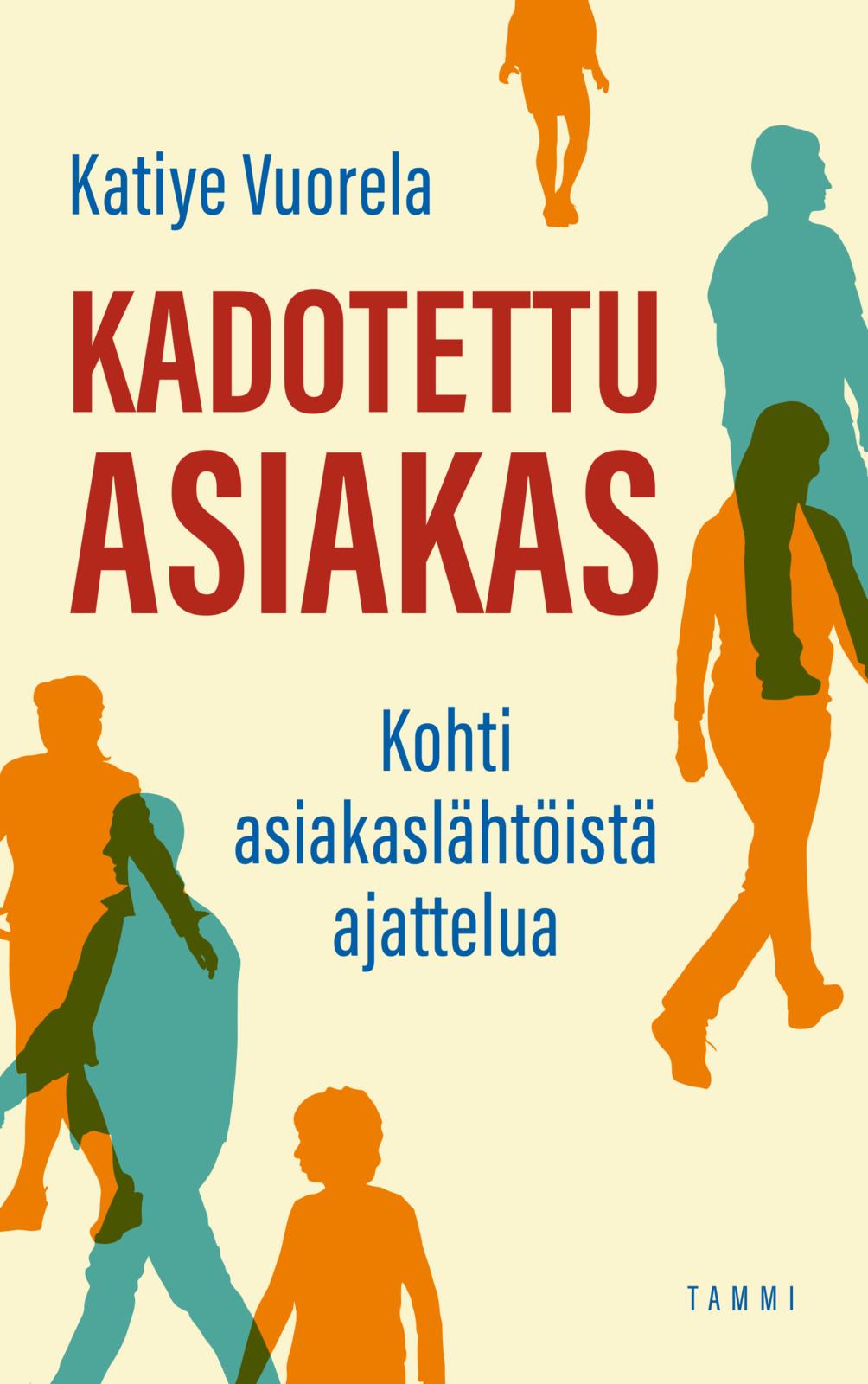 Etukansi. Katiye Vuorela Kadotettu asiakas