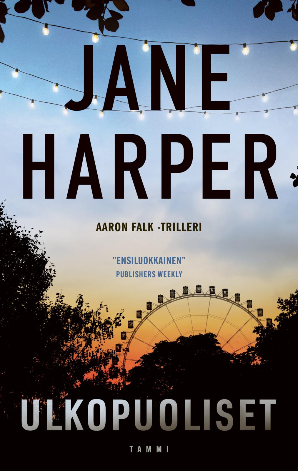 Etukansi. Jane Harper Ulkopuoliset