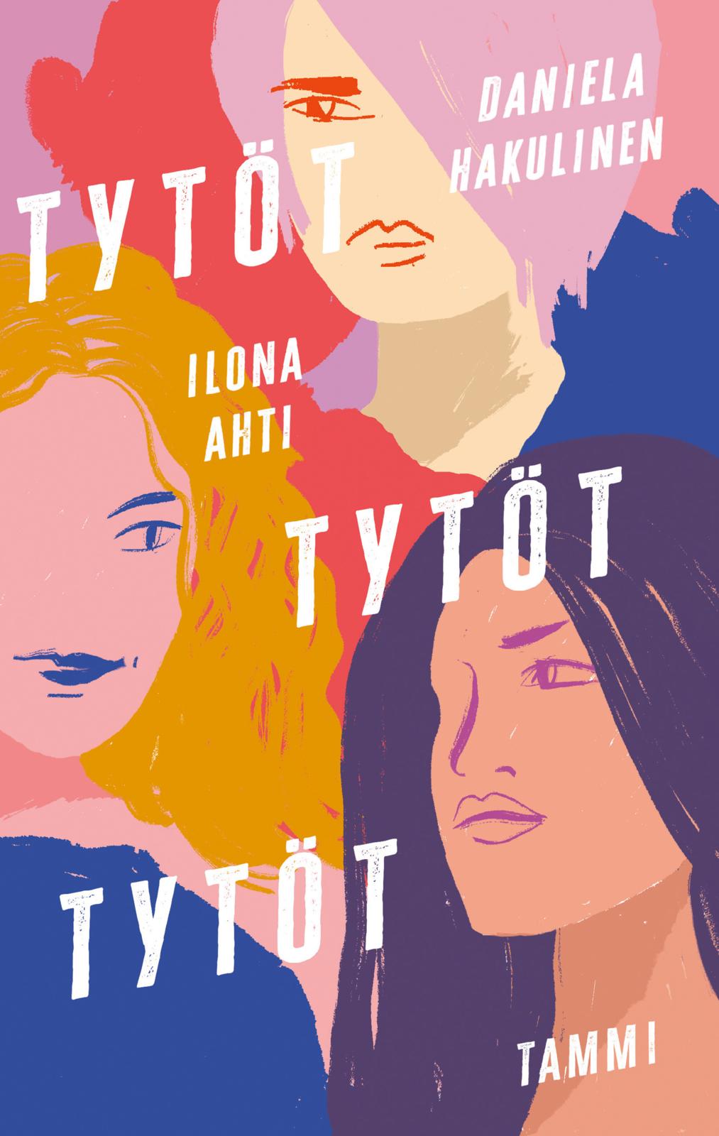 Etukansi. Ilona Ahti Tytöt tytöt tytöt