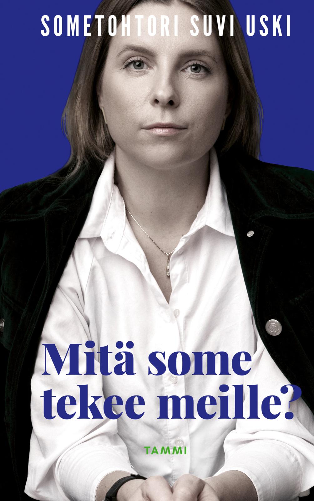 Etukansi. Suvi Uski Mitä some tekee meille?