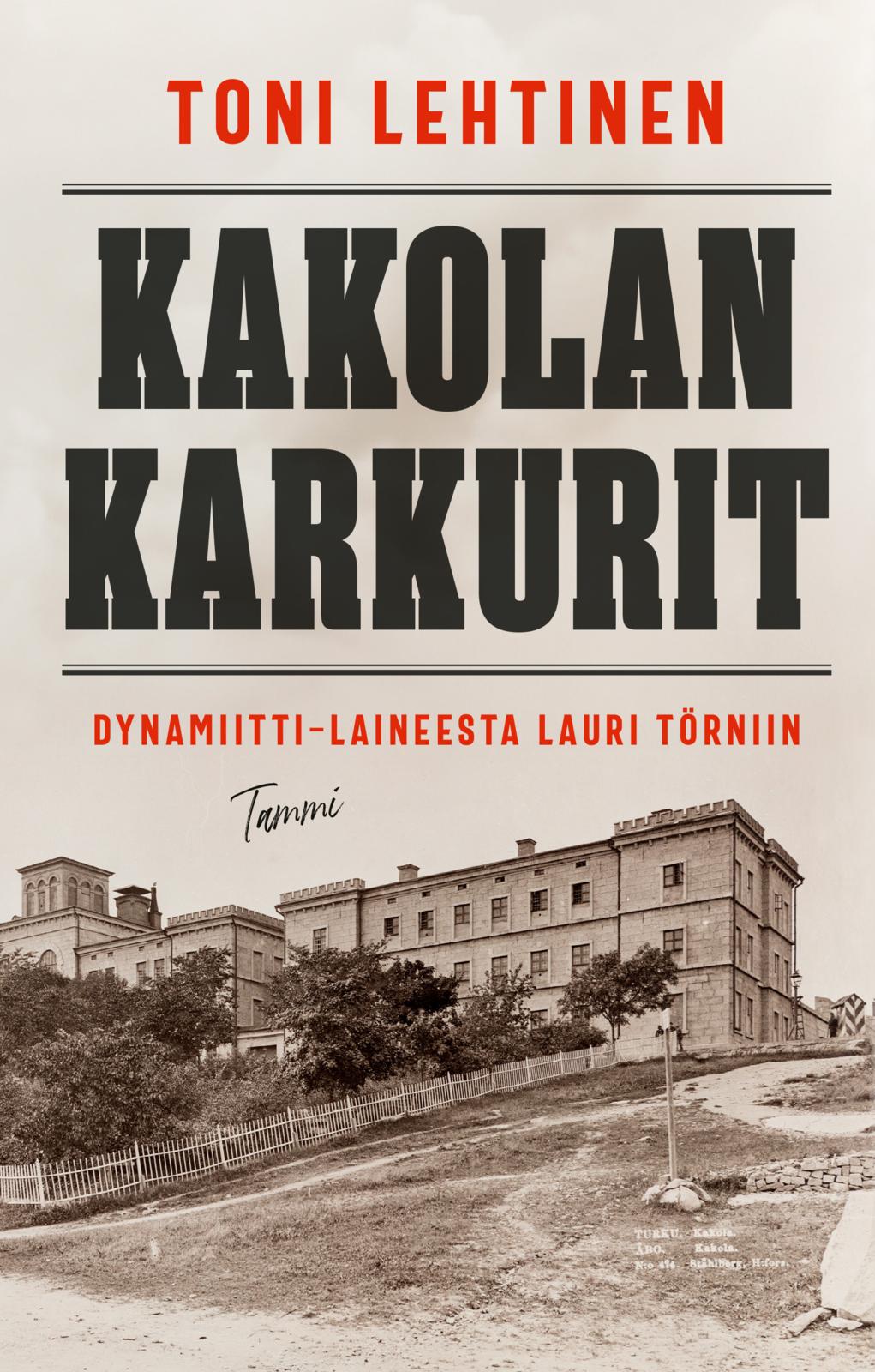 Etukansi. Toni Lehtinen Kakolan karkurit