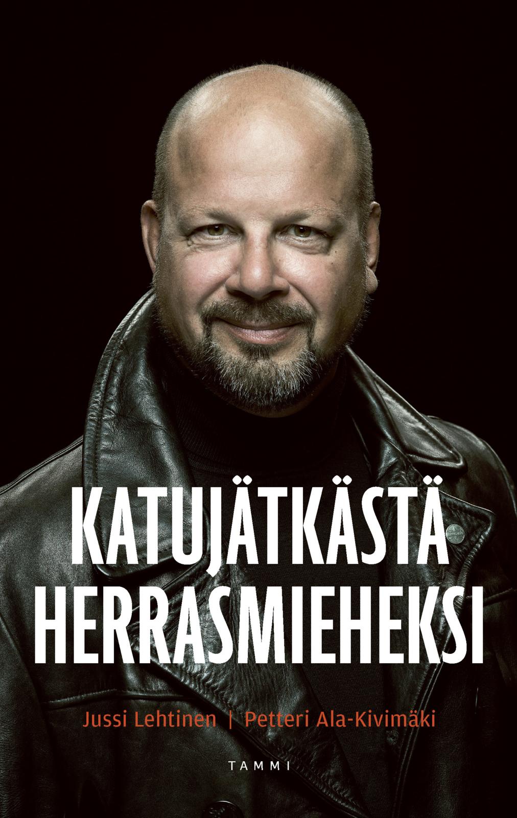Etukansi. Jussi Lehtinen Katujätkästä herrasmieheksi
