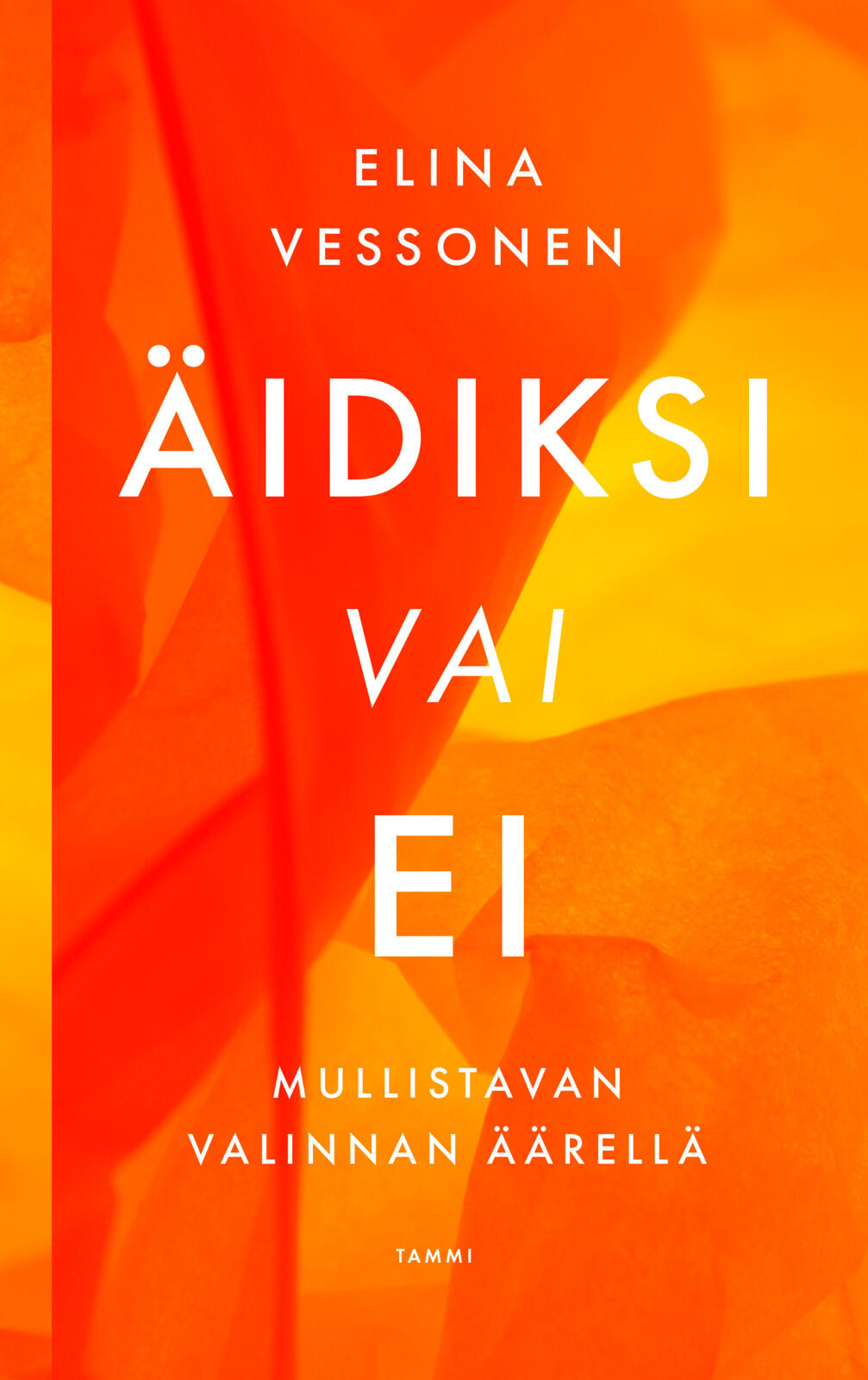 Etukansi. Elina Vessonen Äidiksi vai ei