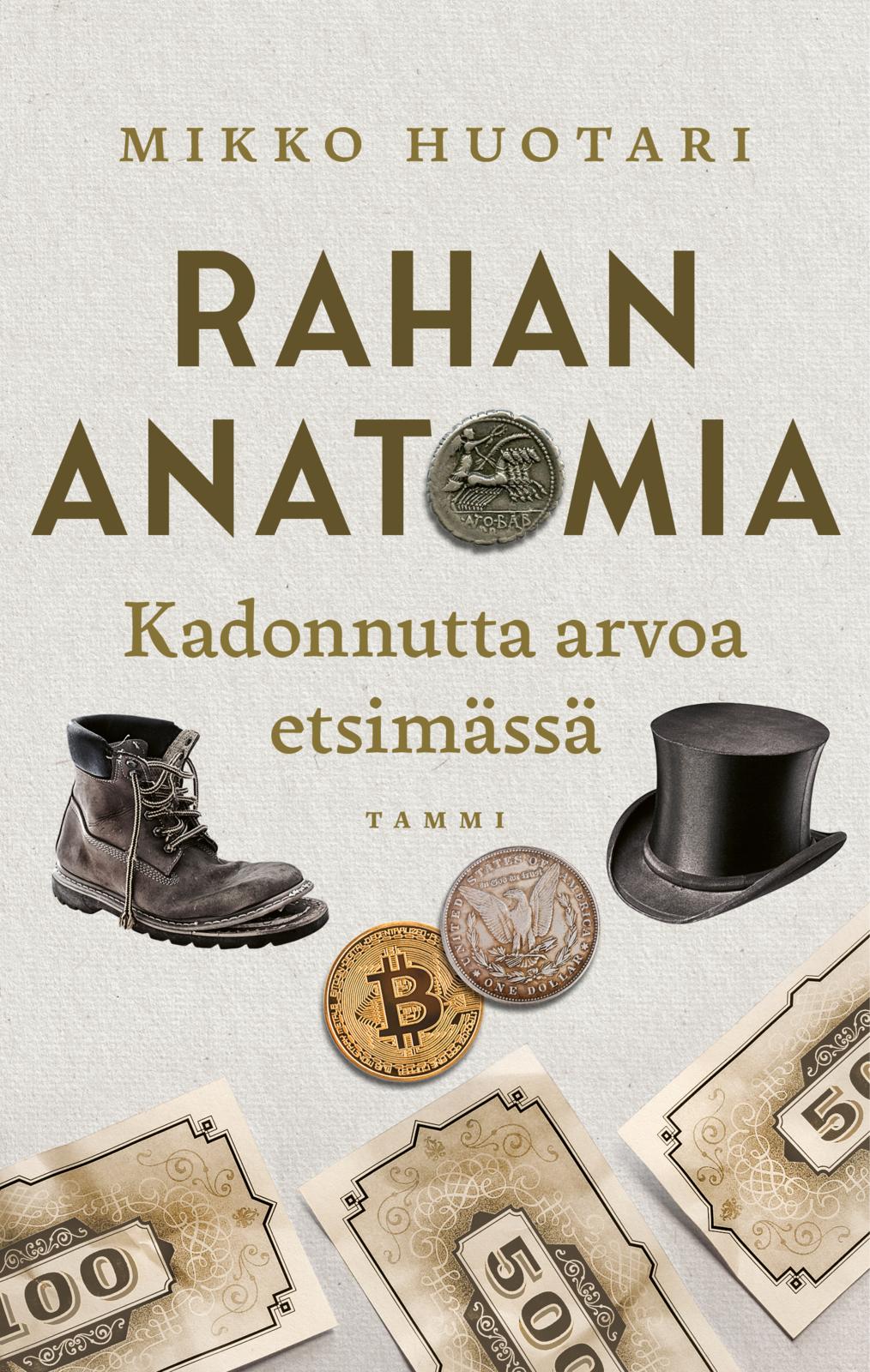 Etukansi. Mikko Huotari Rahan anatomia