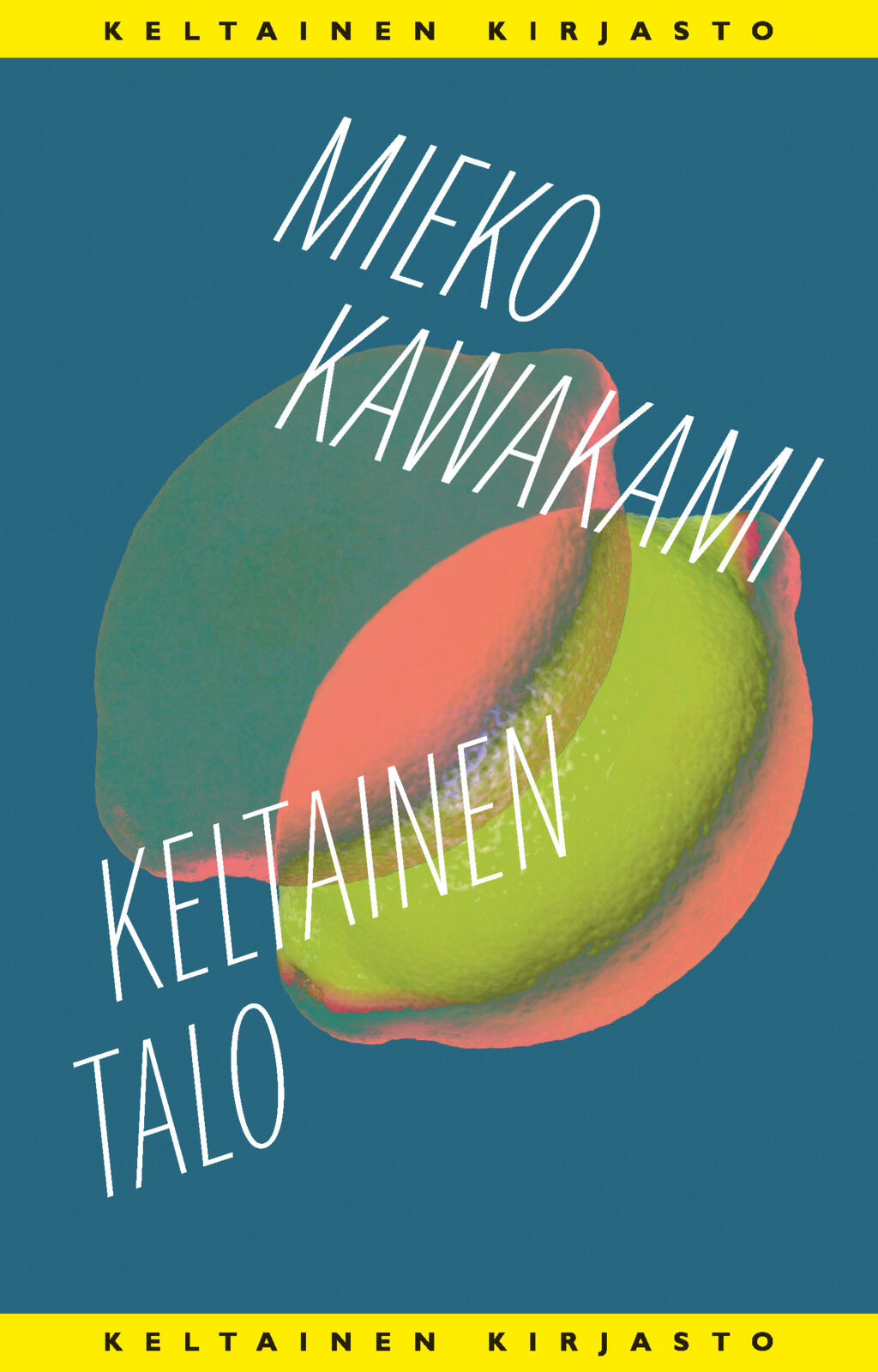 Etukansi. Mieko Kawakami Keltainen talo