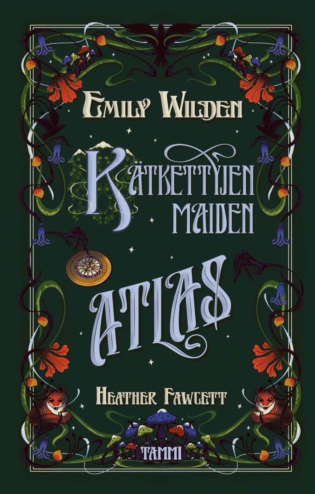 Etukansi. Heather Fawcett Emily Wilden kätkettyjen maiden atlas
