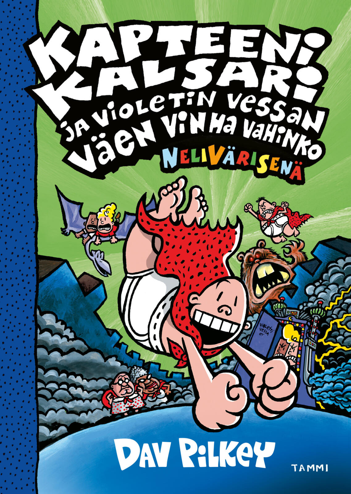 Etukansi. Dav Pilkey Kapteeni Kalsari ja Violetin Vessan väen vinha vahinko (nelivärinen)