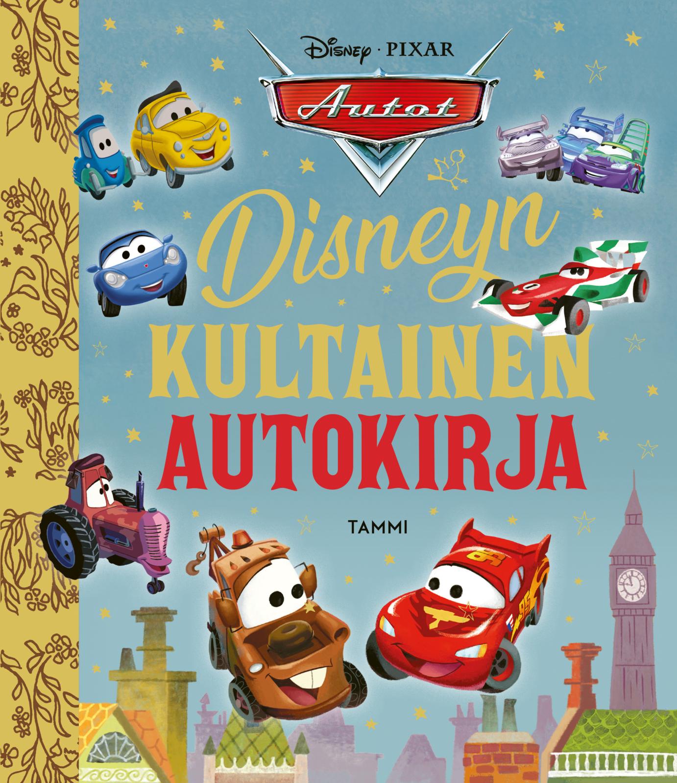 Etukansi. Disney Disney Pixar Autot. Disneyn kultainen autokirja. TKK