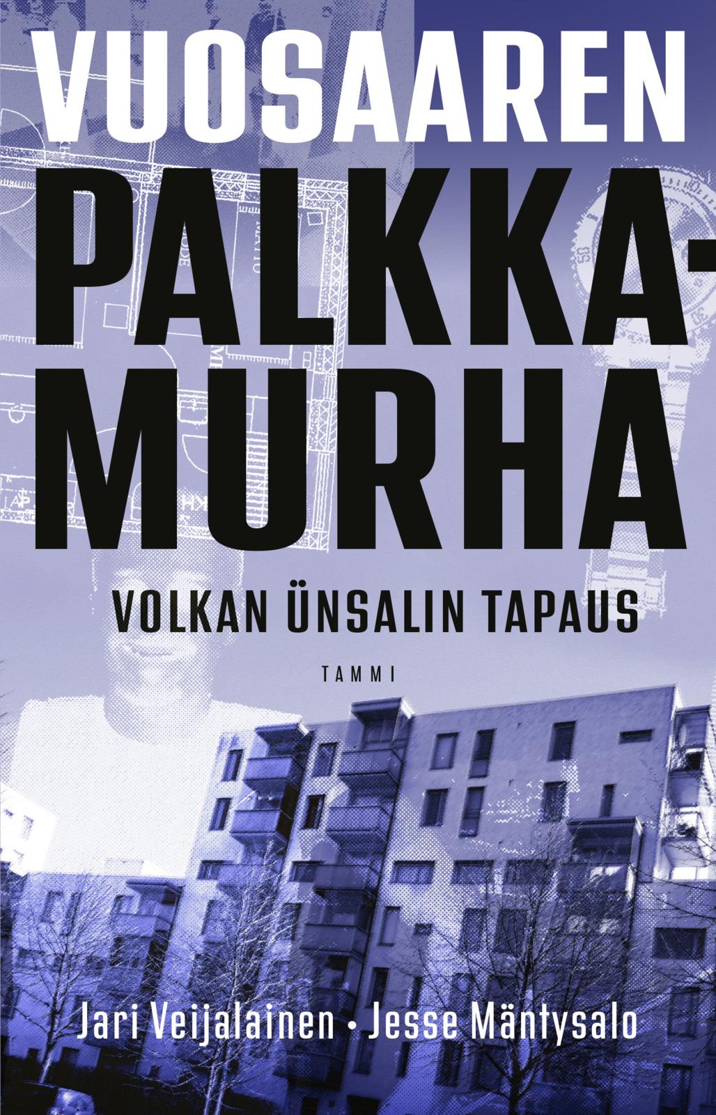 Etukansi. Jari Veijalainen Vuosaaren palkkamurha