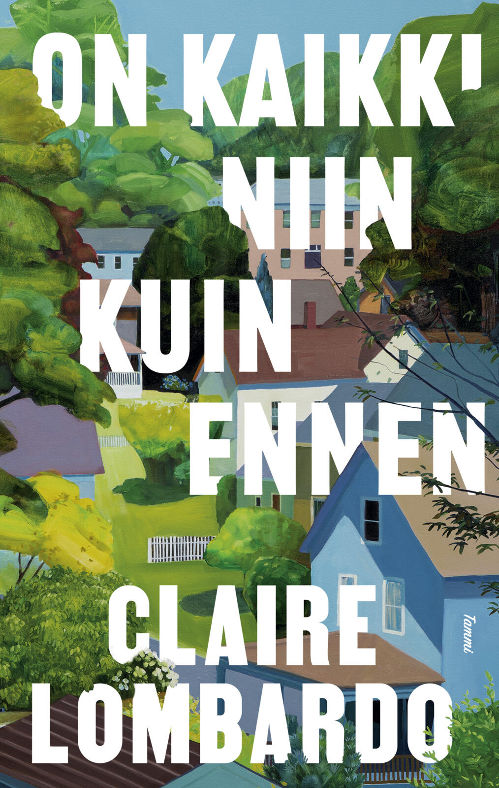 Etukansi. Claire Lombardo On kaikki niin kuin ennen
