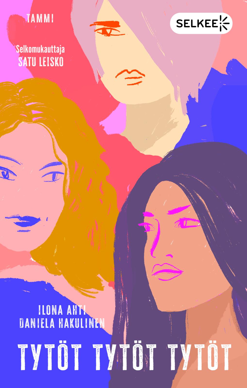 Etukansi. Ilona Ahti Tytöt tytöt tytöt (selkokirja)