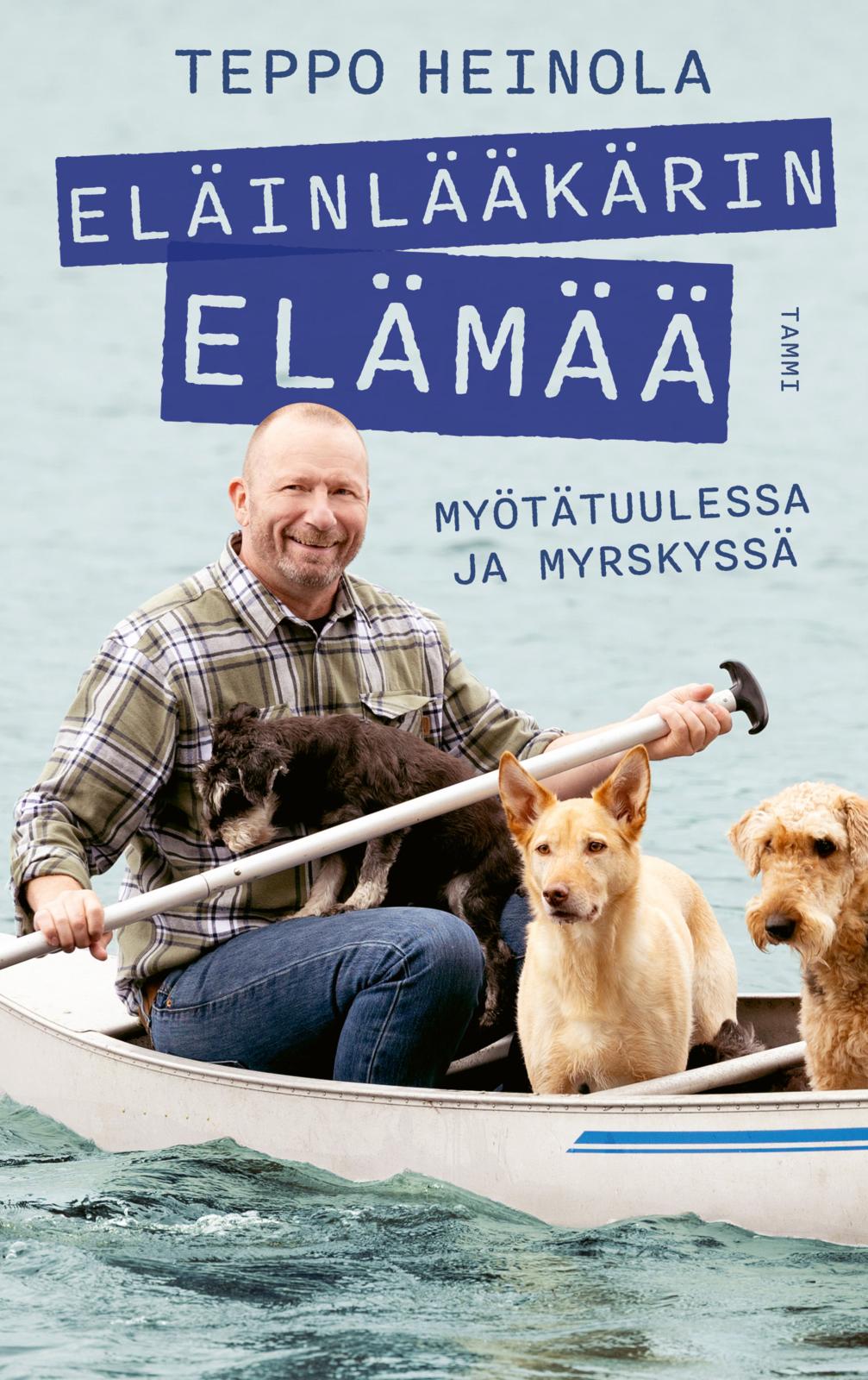 Etukansi. Teppo Heinola Eläinlääkärin elämää - Myötätuulessa ja myrskyssä