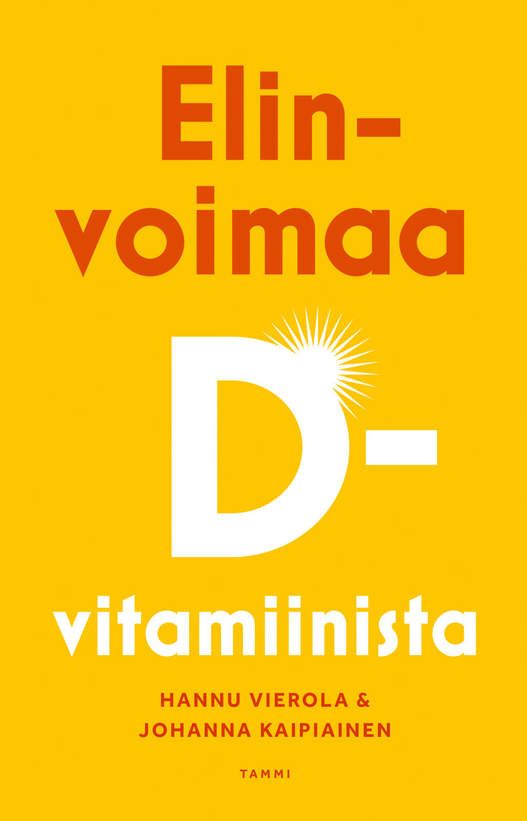 Etukansi. Hannu Vierola Elinvoimaa D-vitamiinista
