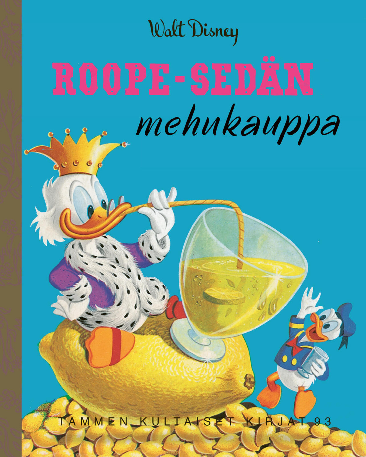 Etukansi. Disney Disney. Roope-sedän mehukauppa. TKK 93