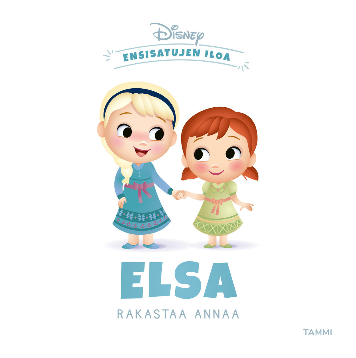 Etukansi. Nancy Parent Disney. Ensisatujen iloa. Elsa rakastaa Annaa