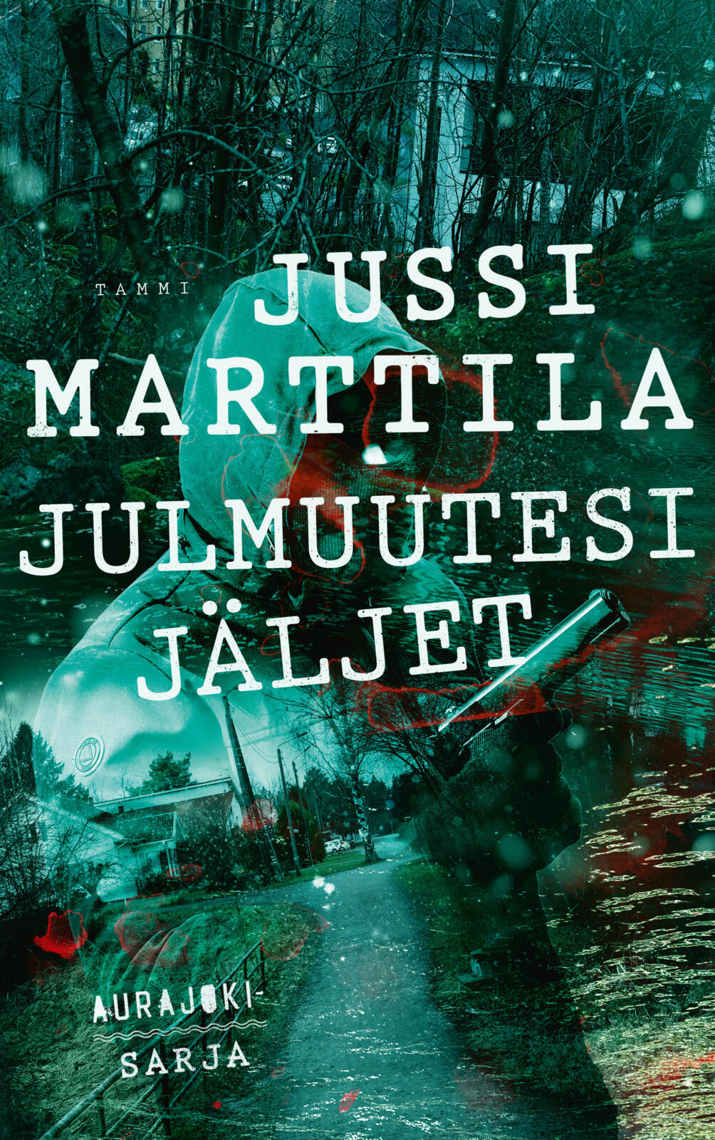 Etukansi. Jussi Marttila Julmuutesi jäljet