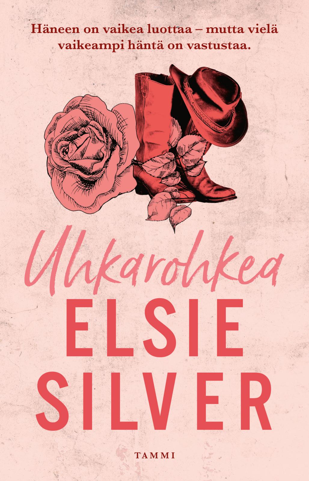 Etukansi. Elsie Silver Uhkarohkea
