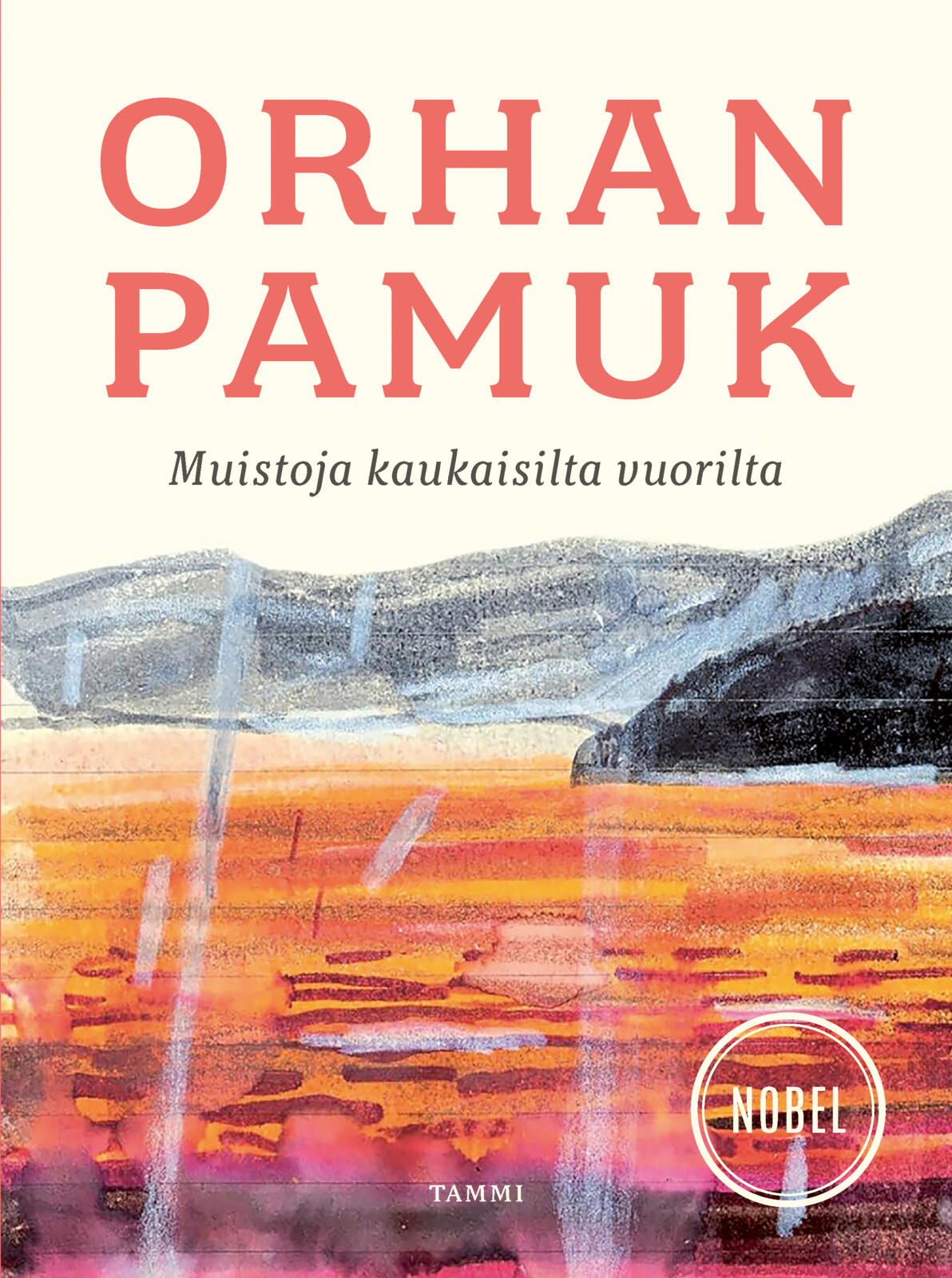 Etukansi. Orhan Pamuk Muistoja kaukaisilta vuorilta