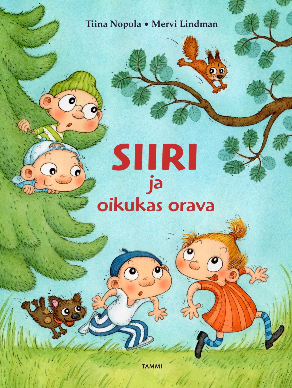 Etukansi. Tiina Nopola Siiri ja oikukas orava