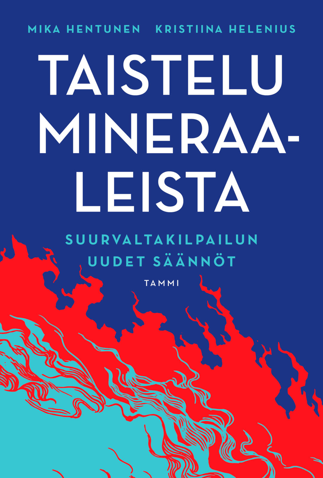 Etukansi. Mika Hentunen Taistelu mineraaleista