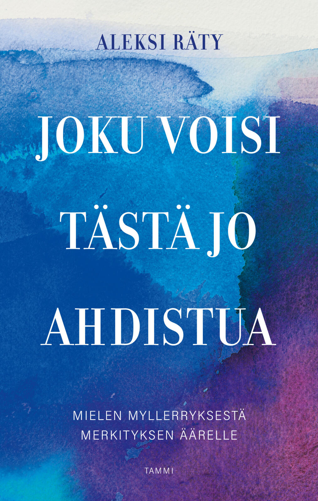 Etukansi. Aleksi Räty Joku voisi tästä jo ahdistua