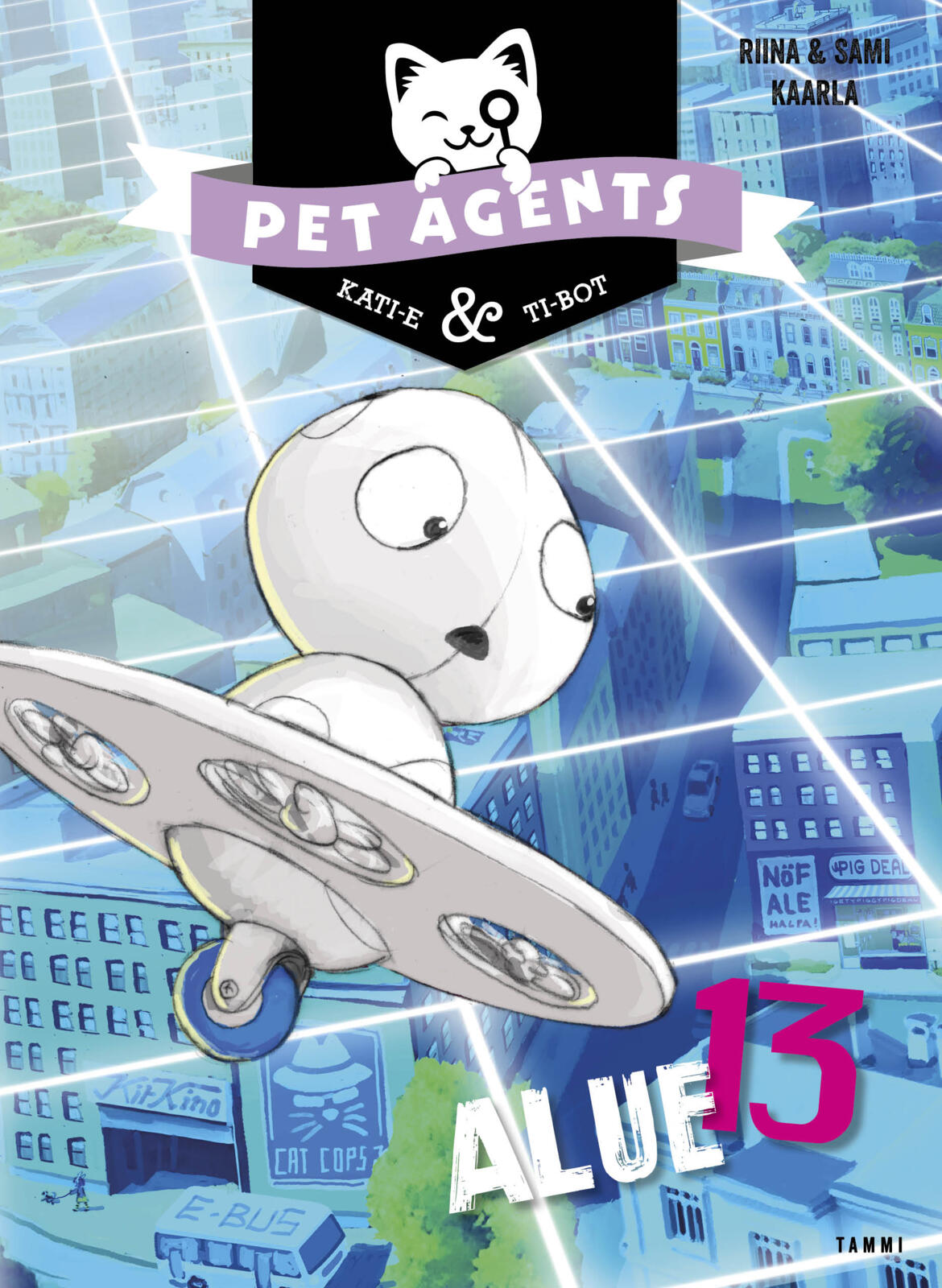 Etukansi. Riina ja Sami Kaarla Alue 13. Pet Agents 13