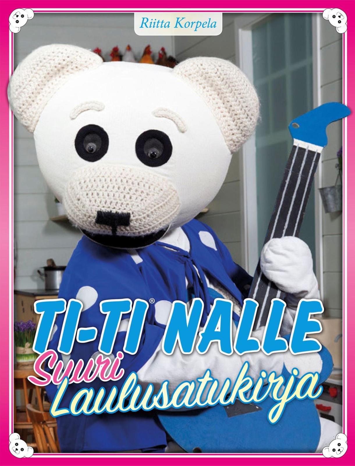 Etukansi. Riitta Korpela TI-TI Nalle - Suuri laulusatukirja (+DVD)