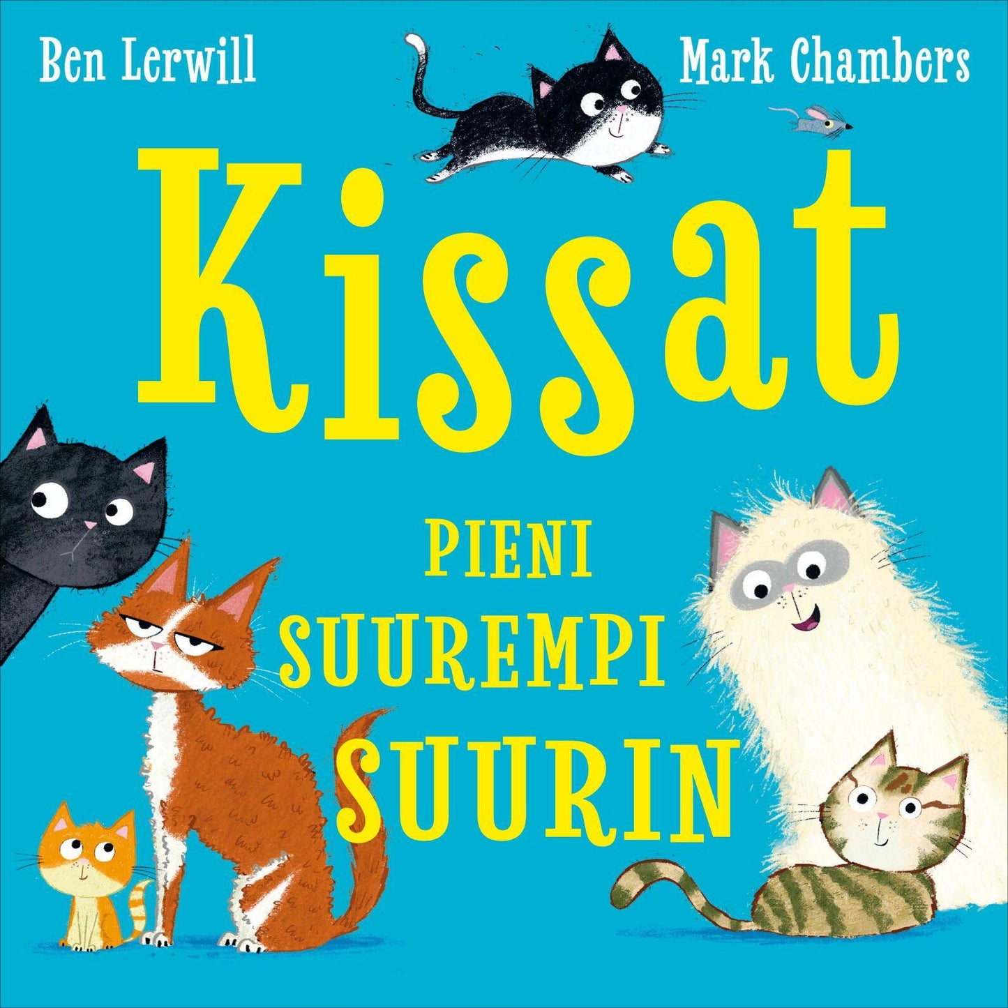 Etukansi. Ben Lervill Kissat - Pieni, suurempi, suurin