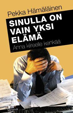 Etukansi. Pekka Hämäläinen Sinulla on vain yksi elämä