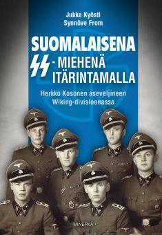 Etukansi. Jukka Kyösti Suomalaisena SS-miehenä itärintamalla