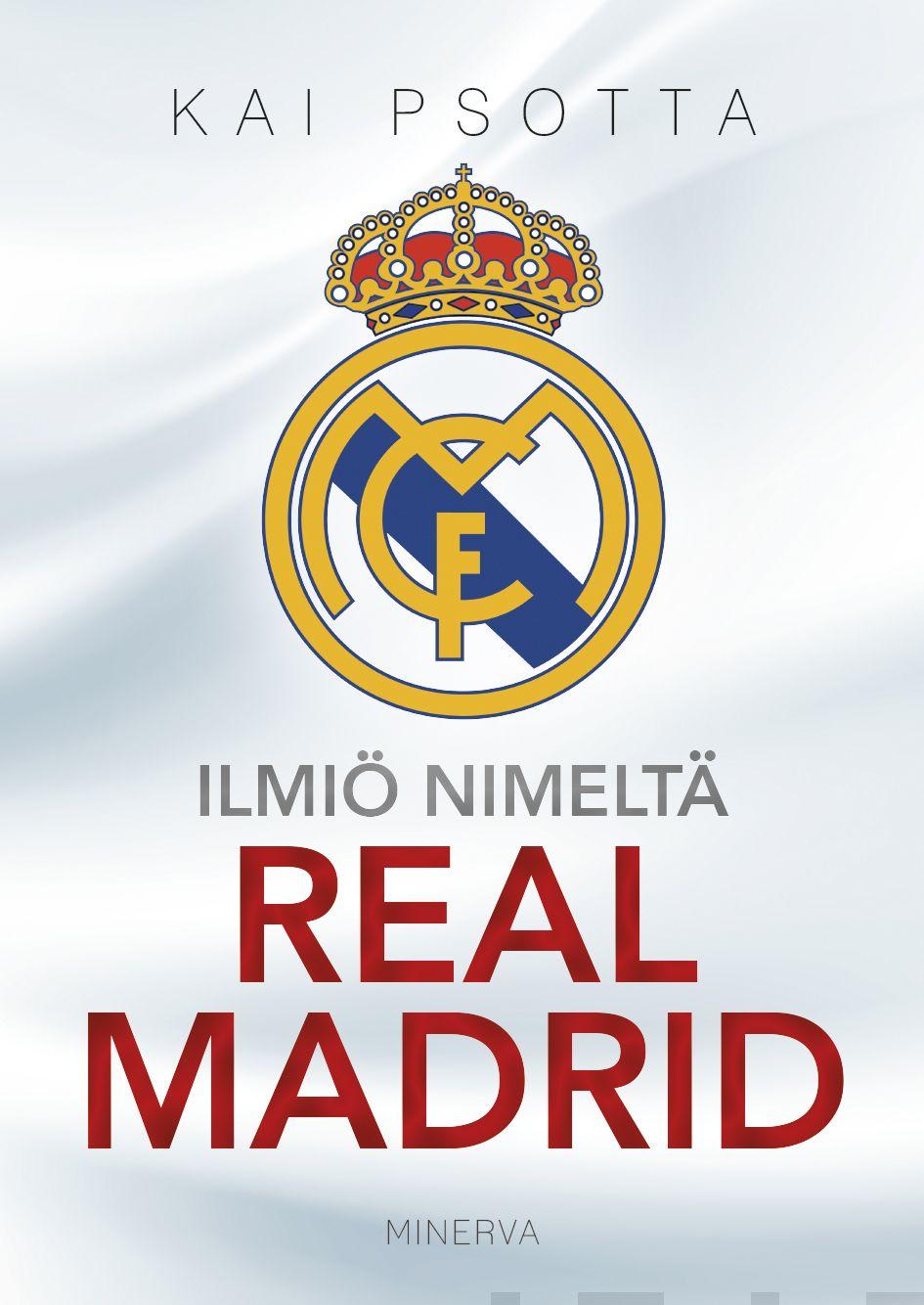 Etukansi. Kai Psotta Ilmiö nimeltä Real Madrid