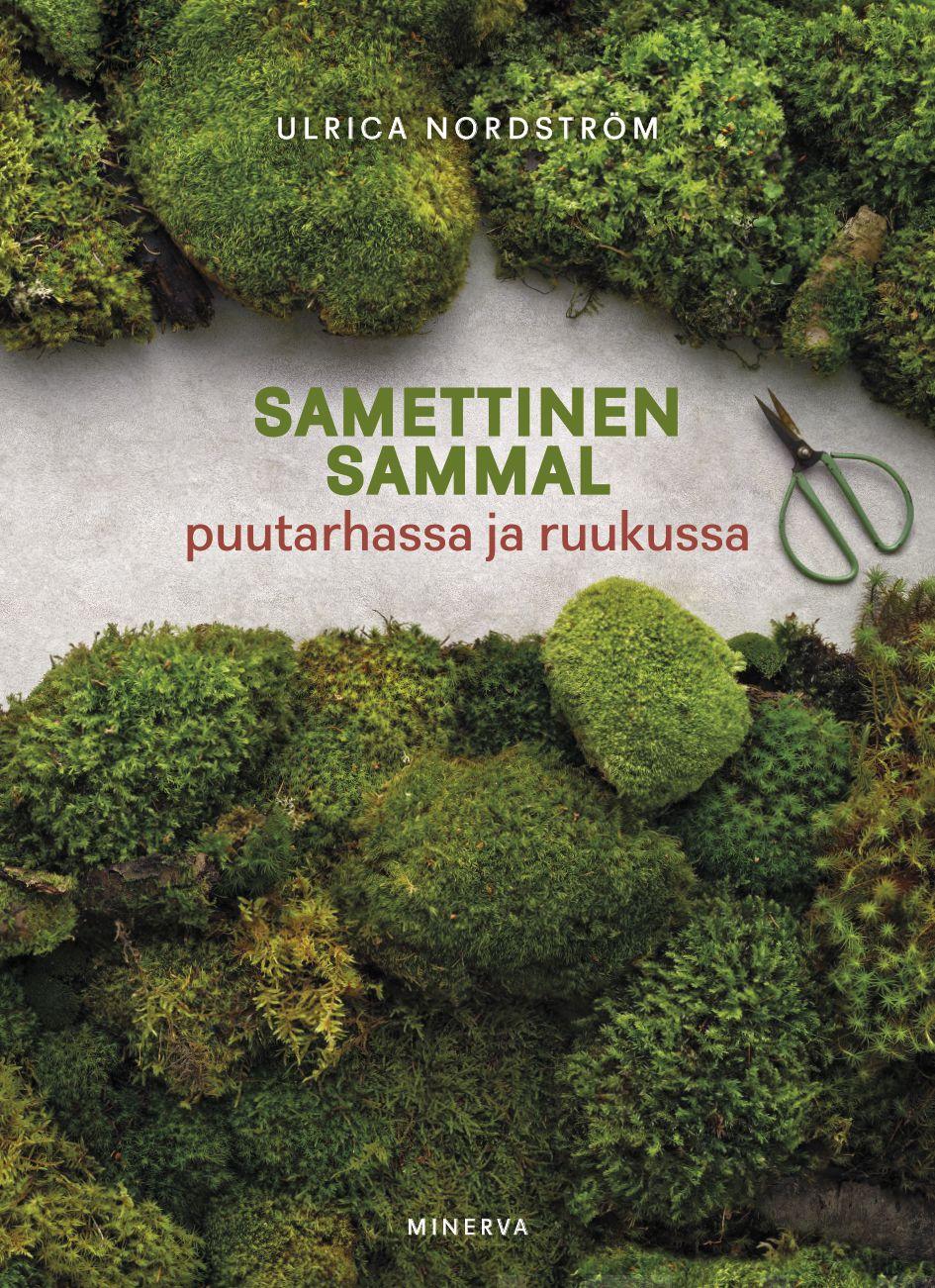 Etukansi. Ulrica Nordström Samettinen sammal puutarhassa ja ruukussa