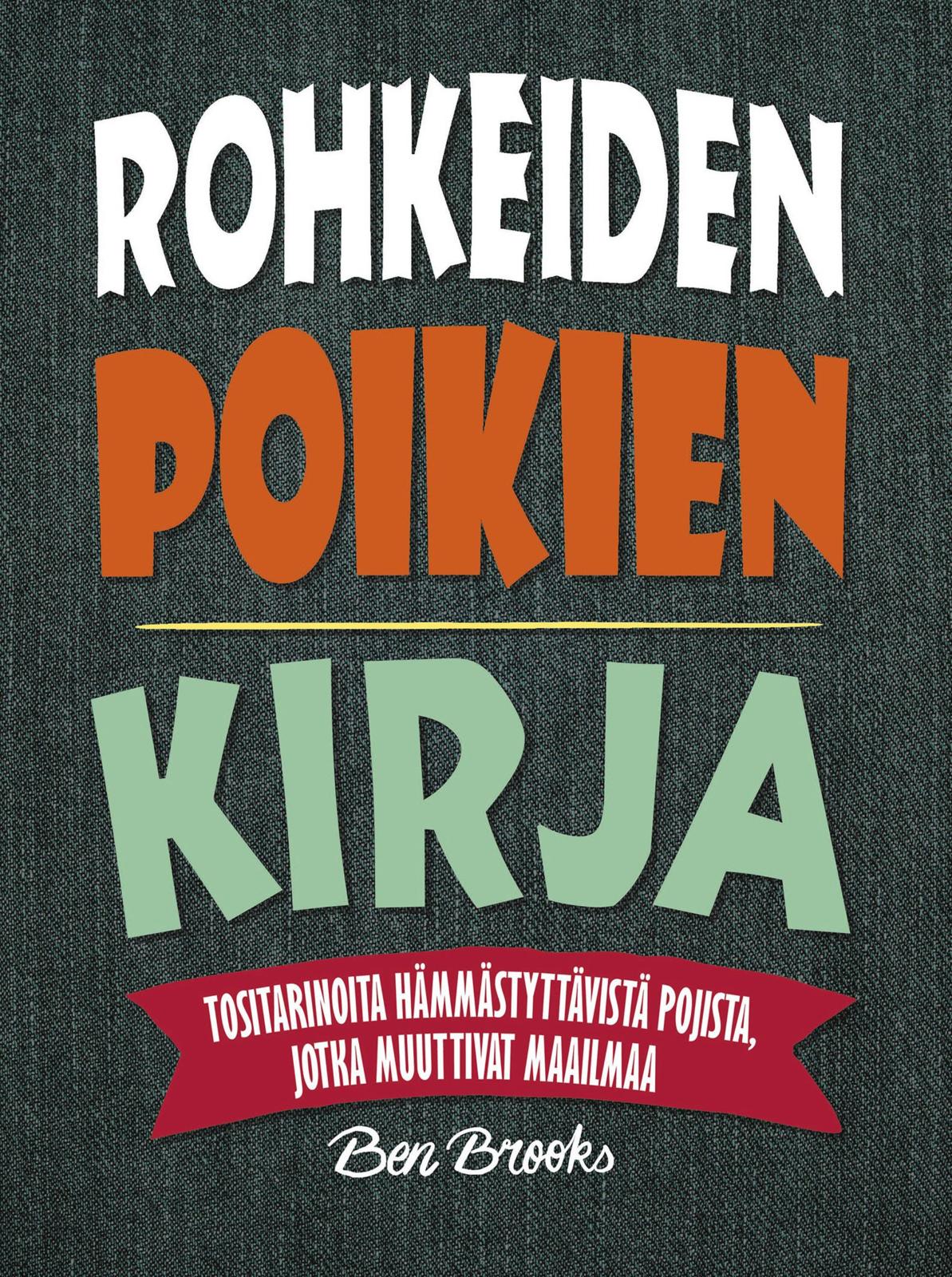 Etukansi. Ben Brooks Rohkeiden poikien kirja