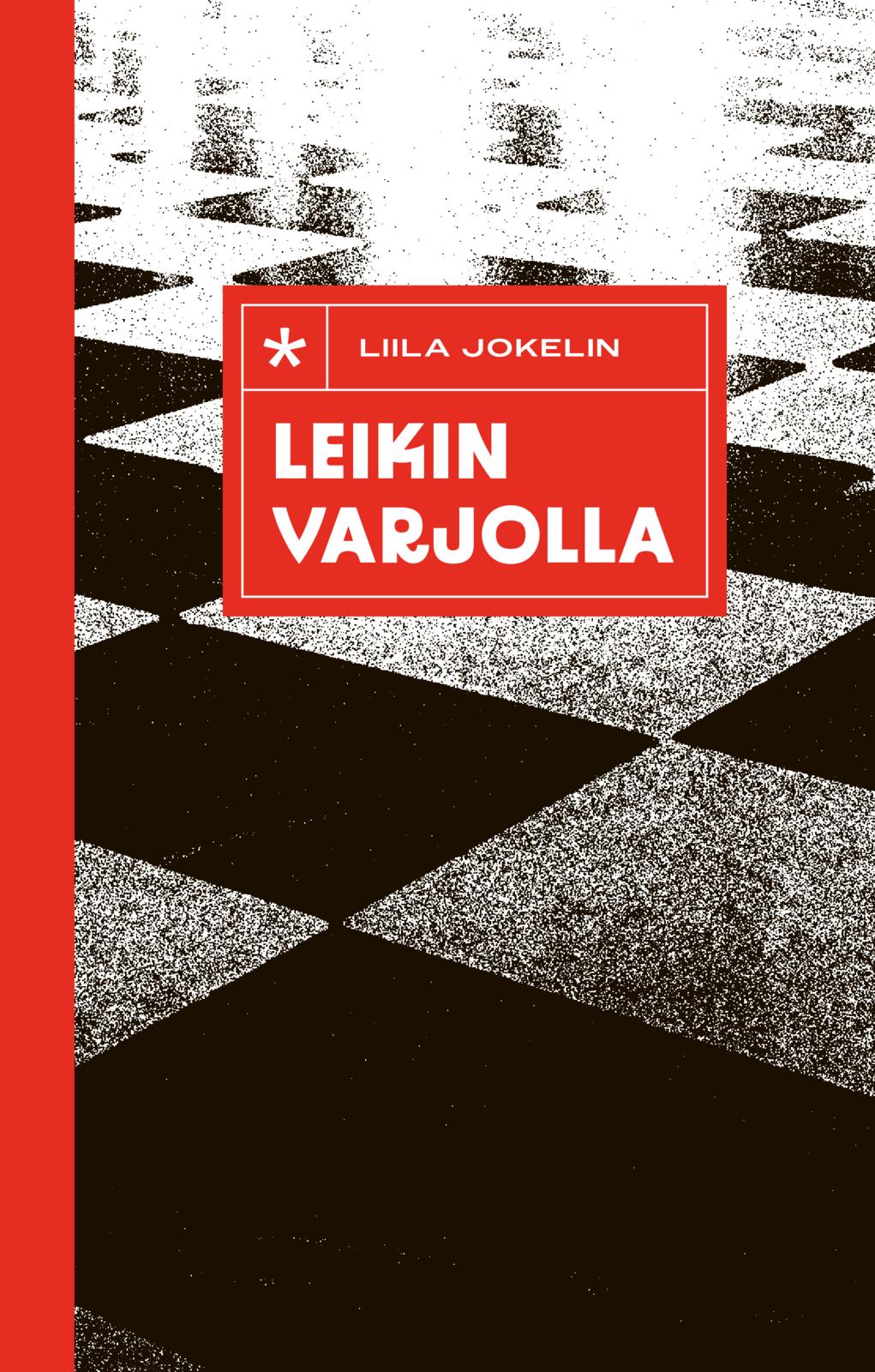 Etukansi. Liila Jokelin Leikin varjolla