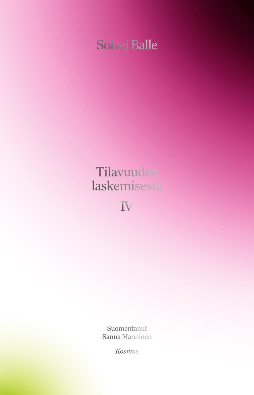 Etukansi. Solvej Balle Tilavuuden laskemisesta IV
