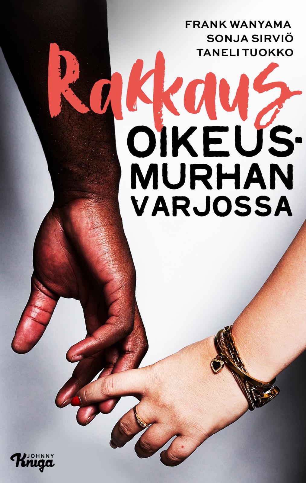 Etukansi. Frank Wanyama Rakkaus oikeusmurhan varjossa
